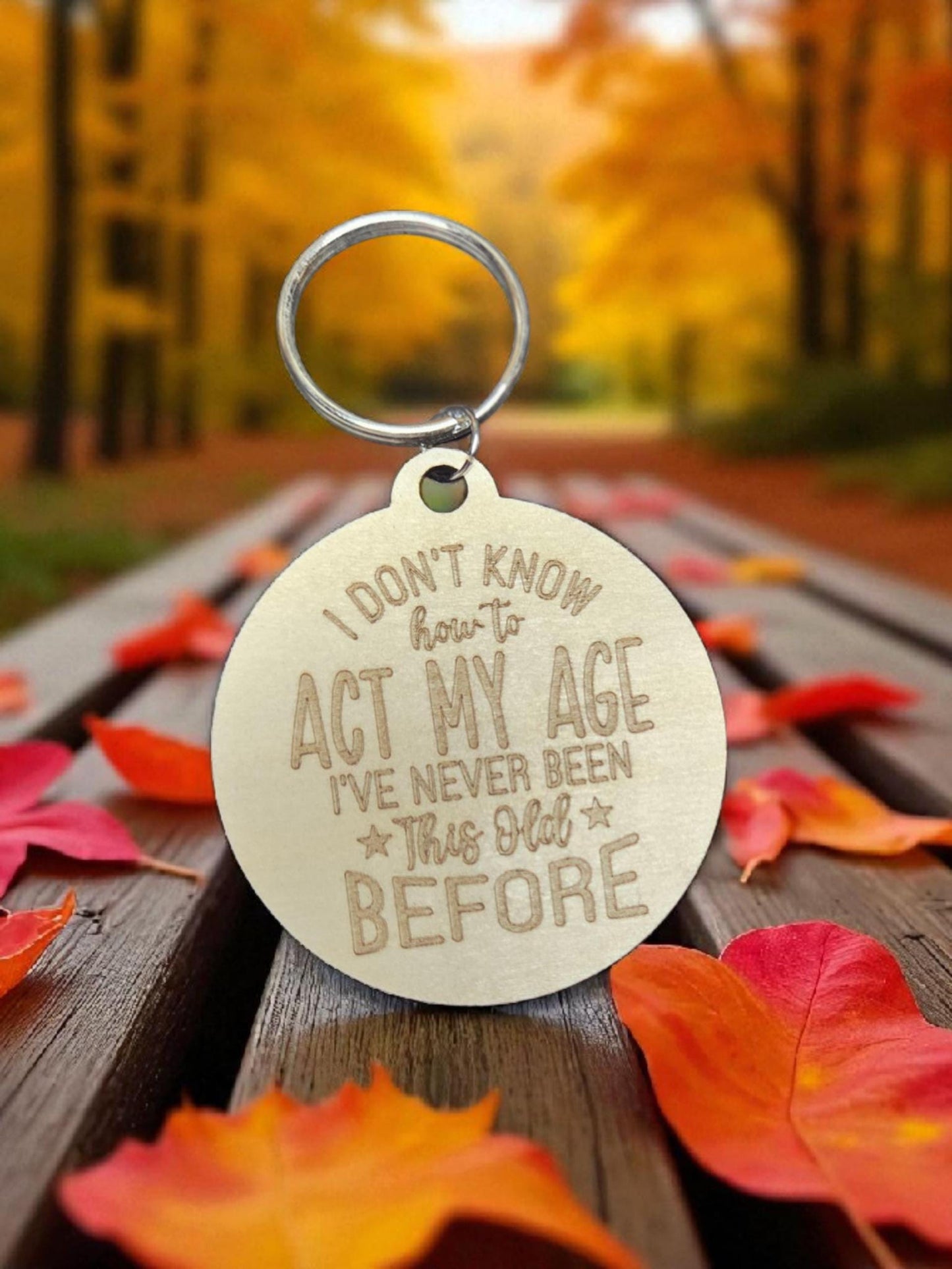 I don't know how to act my age keychain